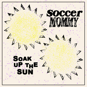 Soccer Mommy的專輯Soak Up The Sun