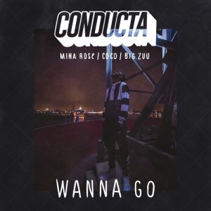 อัลบัม Wanna Go (feat. Mina Rose, Coco & Big Zuu) ศิลปิน Conducta