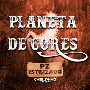 Chelzinho No Beat的專輯Planeta de Cores