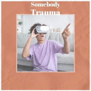 Various的专辑Somebody Trauma