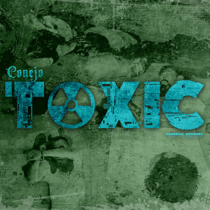 Conejo的專輯Toxic (Explicit)
