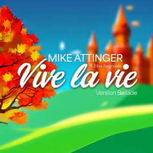 Listen to Vive La Vie (Version Ballade) song with lyrics from Mike Attinger
