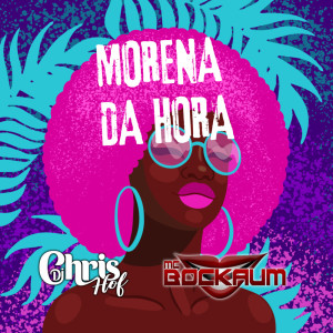 收听MC Bockaum的Morena da Hora歌词歌曲