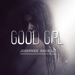 收聽Johnnee Angell的Good Girl歌詞歌曲