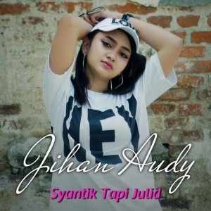 收聽Jihan Audy的Syantik Tapi Julid歌詞歌曲
