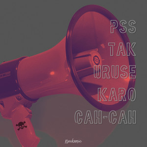 Dengarkan PSS Tak Uruse Karo Cah-Cah lagu dari Neckemic dengan lirik