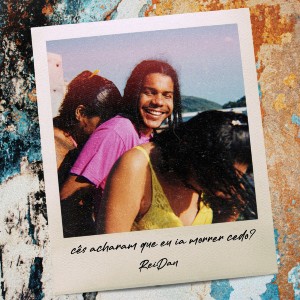 ReiDan的專輯Cês Acharam Que Eu Ia Morrer Cedo? (Explicit)