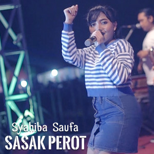 Dengarkan lagu Sasak Perot (Koplo Version) nyanyian Syahiba Saufa dengan lirik