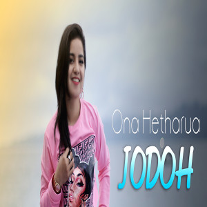 Listen to Jodoh song with lyrics from Ona Hetharua