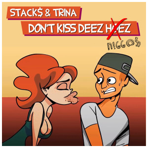 收聽Stack$的Don't Kiss Deez Hoez (Explicit)歌詞歌曲