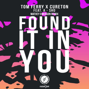 Listen to Found It in You (Matvey Emerson Remix) [feat. a-Sho] song with lyrics from Tom Ferry