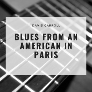 David Carroll And His Orchestra的專輯Blues from an American in Paris