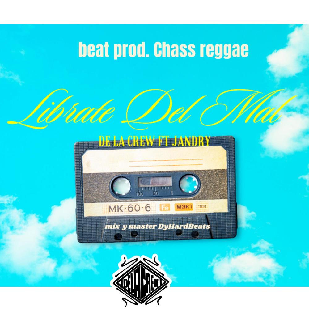 Librate del mal Delacrew jandry (Dyhard prod.) chassReggae beat.