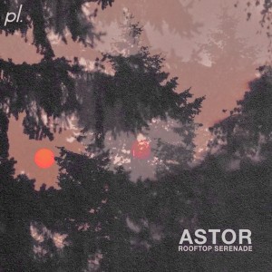 ดาวน์โหลดและฟังเพลง Rooftop Serenade พร้อมเนื้อเพลงจาก Astor
