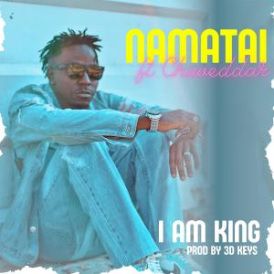 อัลบัม Namatai (feat. Chiweddar & 3D Keys) ศิลปิน I Am King