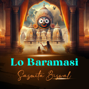 Listen to Lo Baramasi song with lyrics from Sasmita Biswal