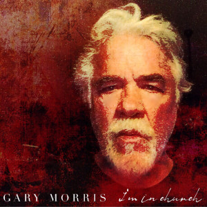Album I'm in Church oleh Gary Morris