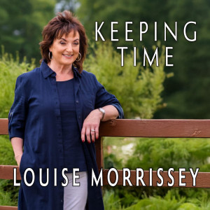 Listen to Keeping Time song with lyrics from Louise Morrissey