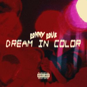 Lonny Love的專輯Dream IN Color (Explicit)