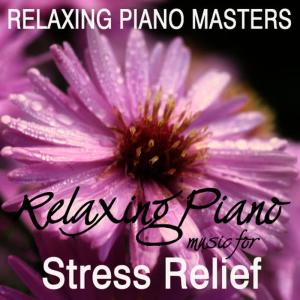 Relaxing Piano Masters的專輯Relaxing Piano Music For Meditation, Relaxation, Massage,Tai Chi & Spa - Music For Stress Relief