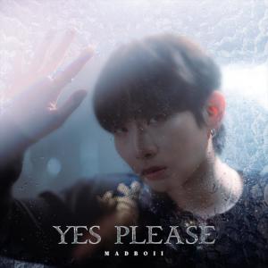 Listen to YES PLEASE song with lyrics from MADBOII