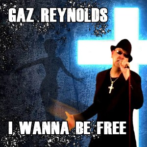 Gaz Reynolds的專輯I Wanna Be Free