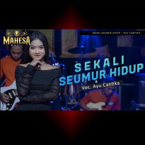 Dengarkan Sekali Seumur Hidup lagu dari Ayu Cantika dengan lirik