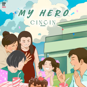 ดาวน์โหลดและฟังเพลง MY HERO พร้อมเนื้อเพลงจาก CINCIN IRADA
