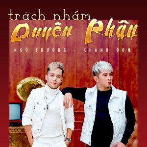 ดาวน์โหลดและฟังเพลง Trách Nhầm Duyên Phận พร้อมเนื้อเพลงจาก Khánh Đơn