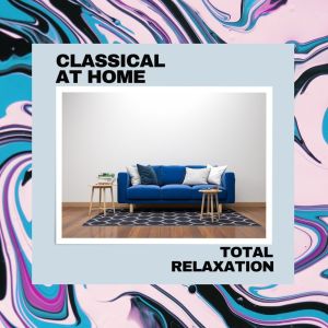 อัลบัม Classical At Home: Total Relaxation ศิลปิน Various Artists