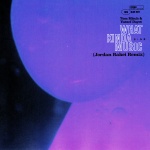 收聽Tom Misch的What Kinda Music (Jordan Rakei Remix|Explicit)歌詞歌曲