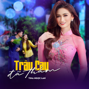 Album Trầu Cau Đã Thắm from Tina Ngọc Lan