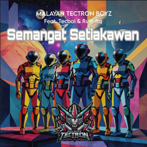 收聽MALAYAN TECTRON BOYZ的Semangat Setiakawan (Remastered 2025)歌詞歌曲