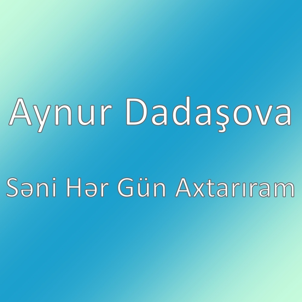 Səni Hər Gün Axtarıram