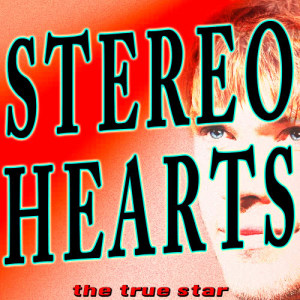 Stereo Hearts Online By The True Star Download Stereo Hearts Mp3 Song Lyrics Joox