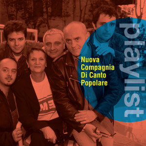 Nuova Compagnia Di Canto Popolare的專輯Playlist: Nuova Compagnia di Canto Popolare