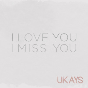 ดาวน์โหลดและฟังเพลง I Love You I Miss You พร้อมเนื้อเพลงจาก Ukays