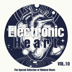 Various Artists的專輯Electronic Heart, Vol. 10 (The Special Selection of Minimal Music)