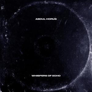 Listen to Whispers Of Echo song with lyrics from Abdul Horus