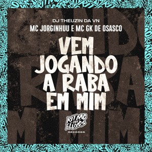 ดาวน์โหลดและฟังเพลง Vem Jogando a Raba em Mim (Explicit) พร้อมเนื้อเพลงจาก MC Jorginhuu