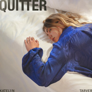 Katelyn Tarver的专辑Quitter (Explicit)