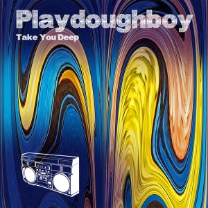 收聽Playdoughboy的Take You Deep (Brian Knarfield Remix)歌詞歌曲