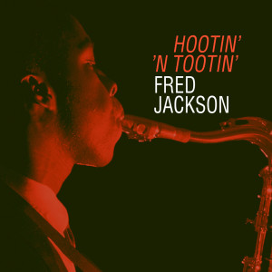 Album Hootin' 'n Tootin' from Fred Jackson