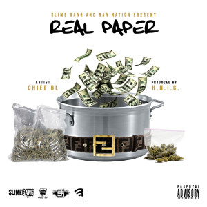 Listen to Real Paper (Explicit) song with lyrics from Chief BL
