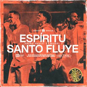 收聽Grupo Grace的Espiritu Santo Fluye (feat. Misael J) (Live)歌詞歌曲