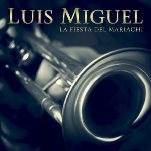 Luis Miguel的專輯La Fiesta Del Mariachi