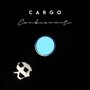 Listen to Cambiamenti song with lyrics from Cargo