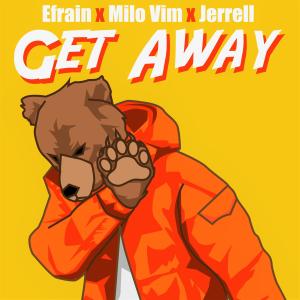 ดาวน์โหลดและฟังเพลง Get Away (feat. Milo Vim & Jerrell) พร้อมเนื้อเพลงจาก Efrain