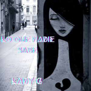 Lady G的專輯Lo Que Nadie Sabe (Remastered 2023) (Explicit)