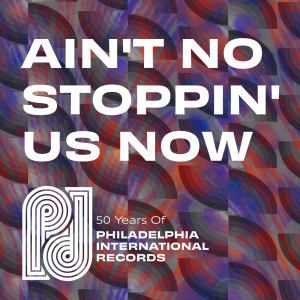羣星的專輯Ain't No Stopping Us Now: 50 Years of P.I.R.